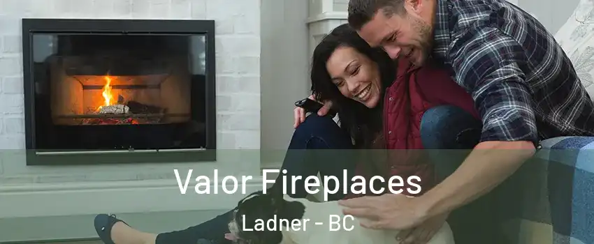  Valor Fireplaces Ladner - BC