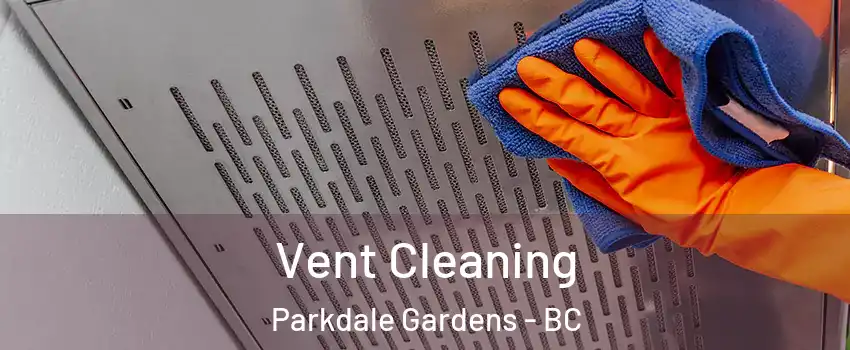  Vent Cleaning Parkdale Gardens - BC