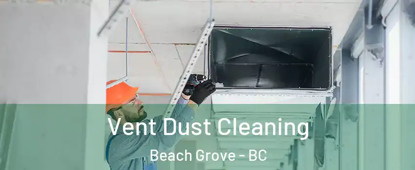  Vent Dust Cleaning Beach Grove - BC
