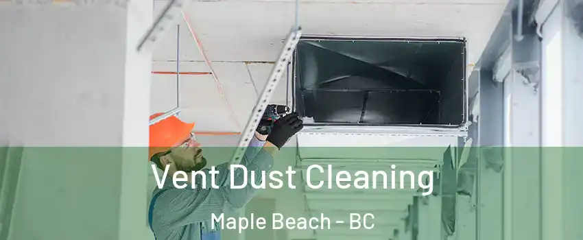  Vent Dust Cleaning Maple Beach - BC