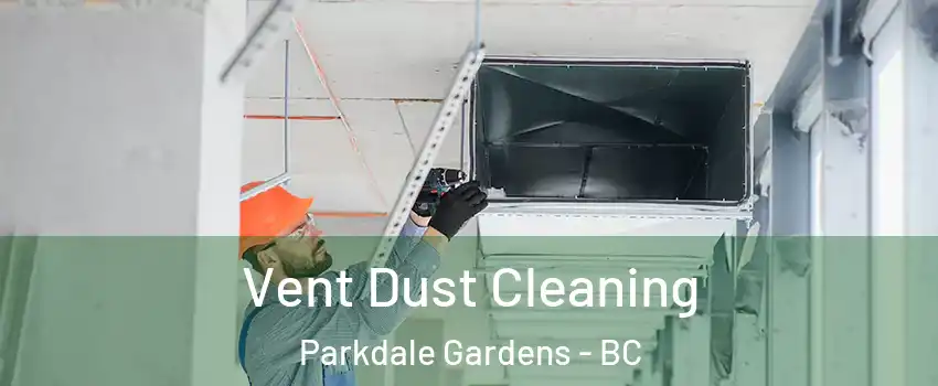  Vent Dust Cleaning Parkdale Gardens - BC