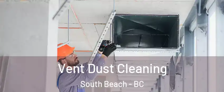  Vent Dust Cleaning South Beach - BC