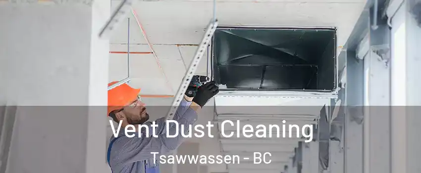  Vent Dust Cleaning Tsawwassen - BC