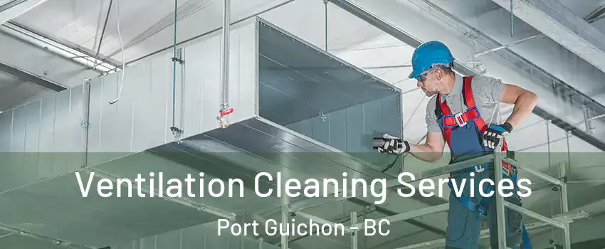  Ventilation Cleaning Services Port Guichon - BC