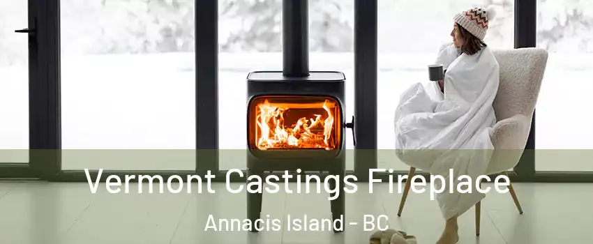  Vermont Castings Fireplace Annacis Island - BC