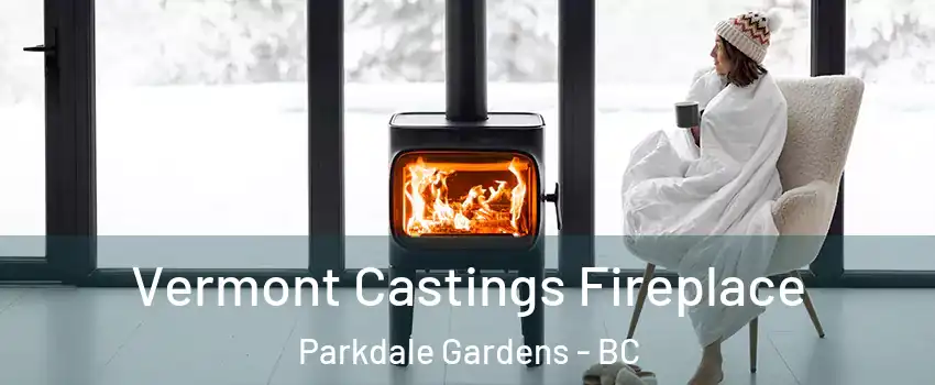  Vermont Castings Fireplace Parkdale Gardens - BC