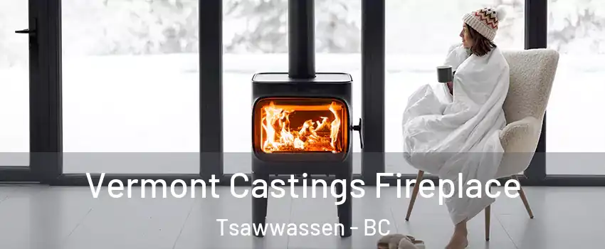 Vermont Castings Fireplace Tsawwassen - BC