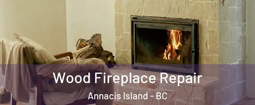  Wood Fireplace Repair Annacis Island - BC