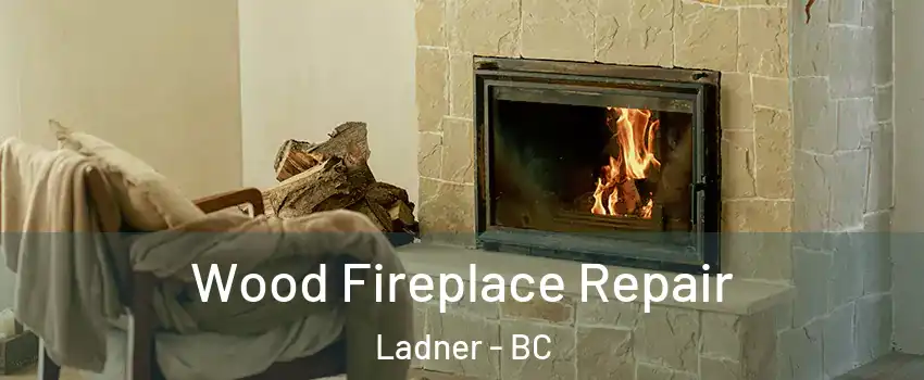  Wood Fireplace Repair Ladner - BC