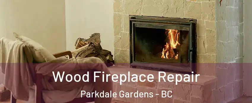  Wood Fireplace Repair Parkdale Gardens - BC