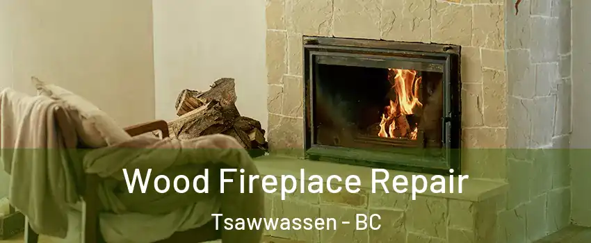  Wood Fireplace Repair Tsawwassen - BC
