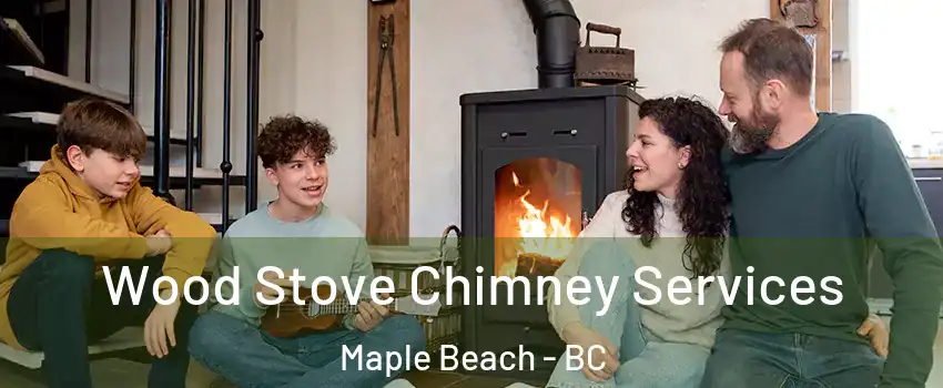  Wood Stove Chimney Services Maple Beach - BC