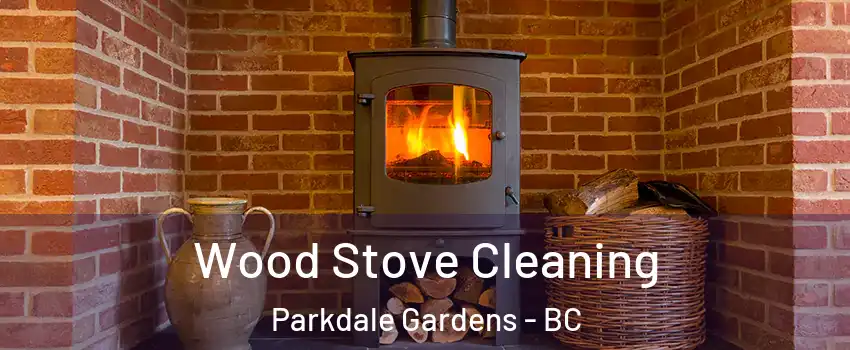  Wood Stove Cleaning Parkdale Gardens - BC