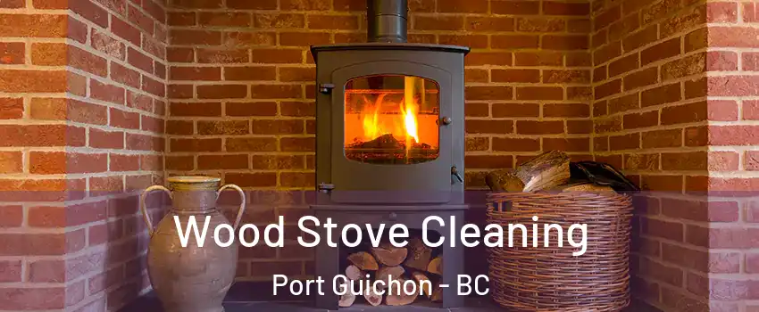  Wood Stove Cleaning Port Guichon - BC