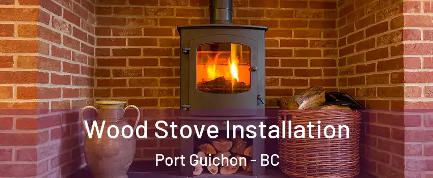 Wood Stove Installation Port Guichon - BC