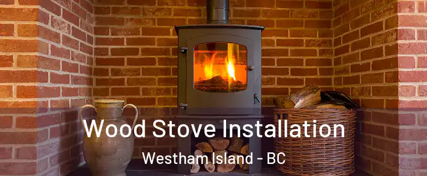  Wood Stove Installation Westham Island - BC