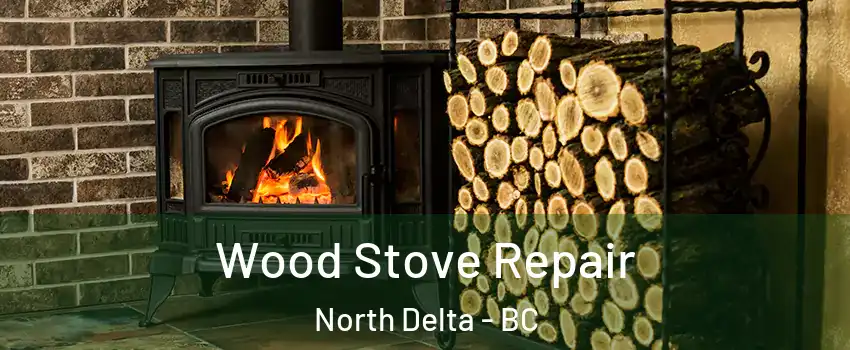  Wood Stove Repair North Delta - BC