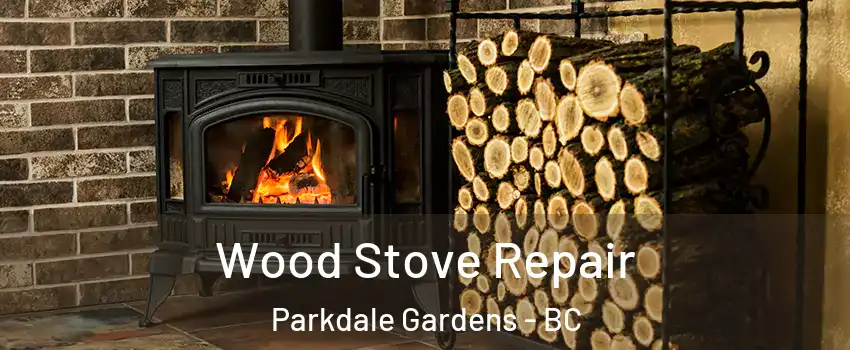  Wood Stove Repair Parkdale Gardens - BC