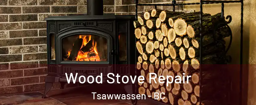  Wood Stove Repair Tsawwassen - BC